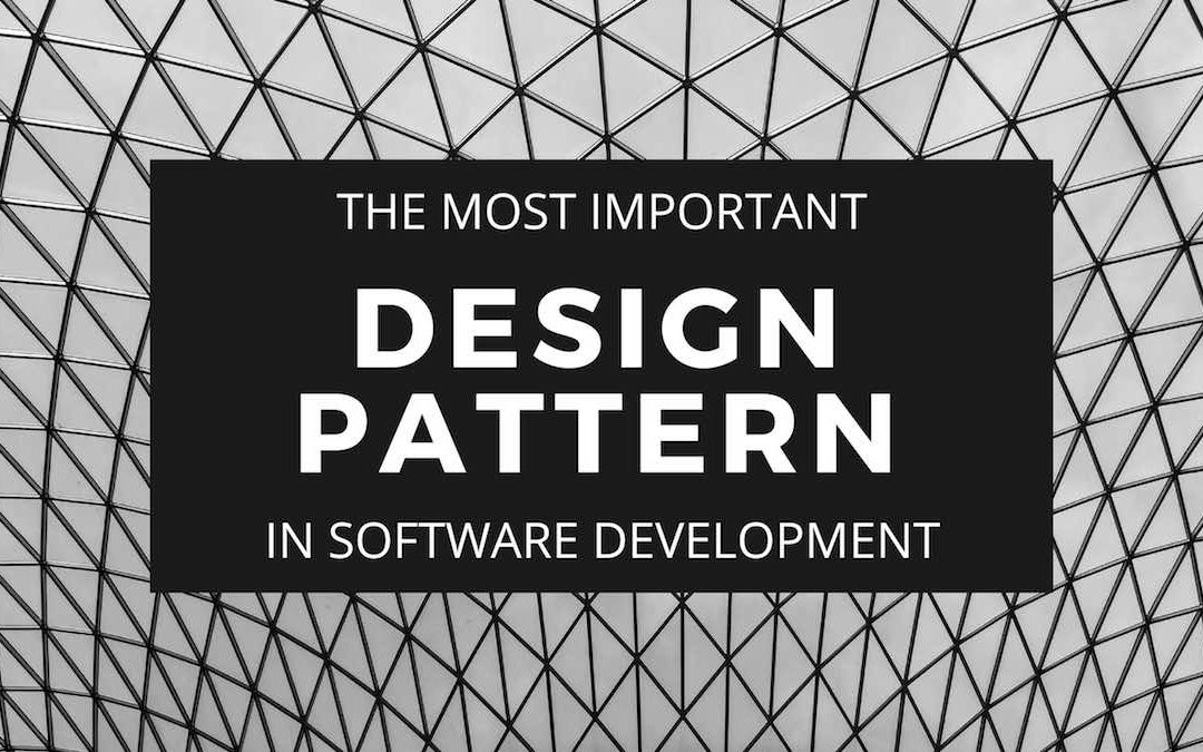 The Most Important Design Pattern in Software Development