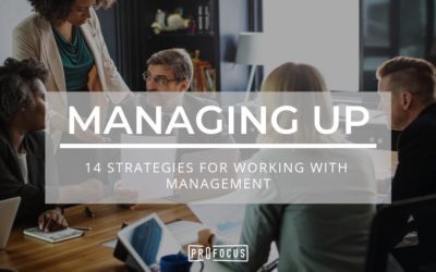 Managing Up: 14 Strategies for Working with Upper Management More Efficiently