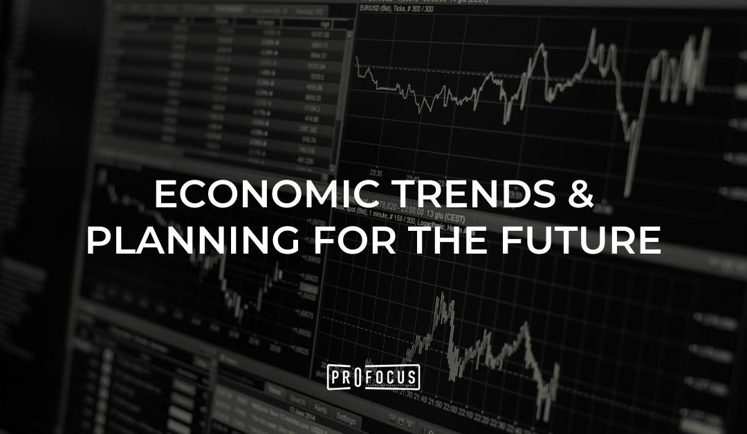 Economic Trends & Planning for the Future