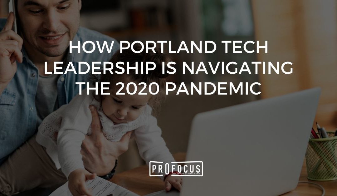 How Portland Tech Leadership is Navigating the 2020 Pandemic  