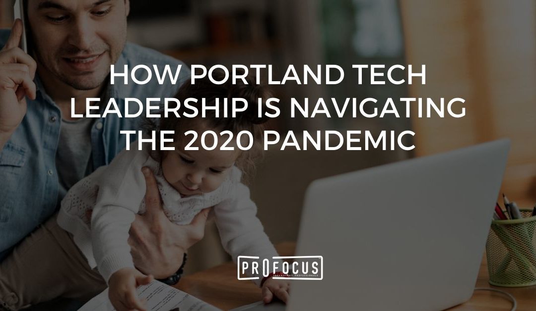 How Portland Tech Leadership is Navigating the 2020 Pandemic