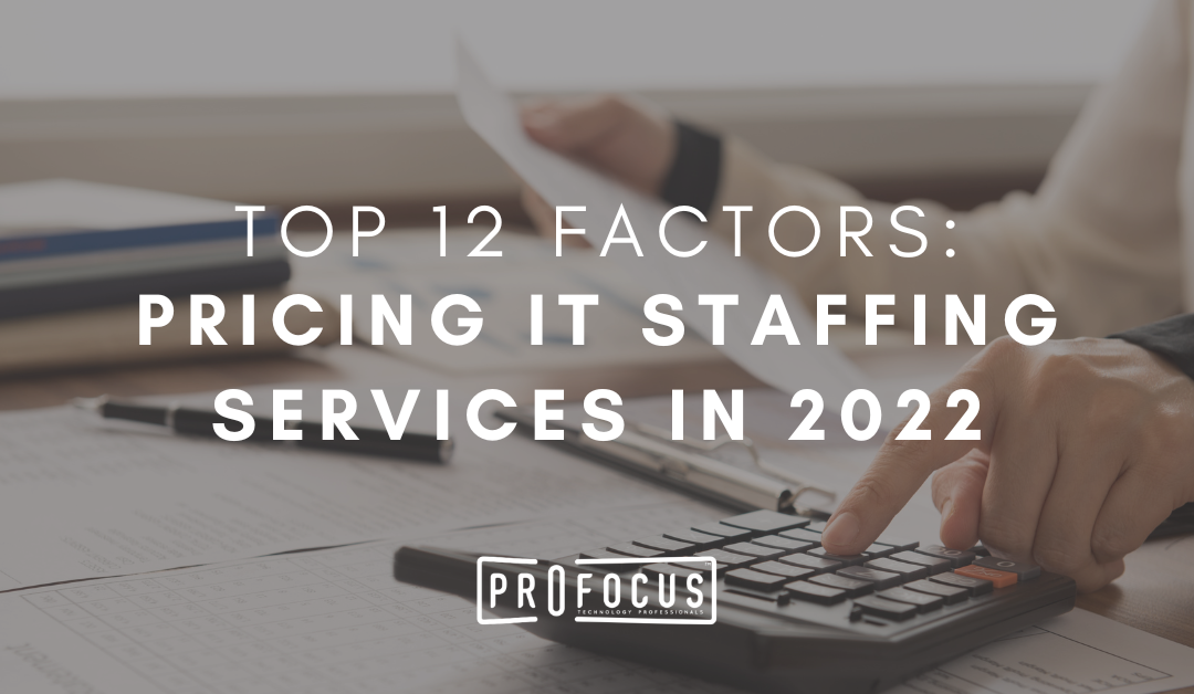 12 IT Staffing Pricing Factors in 2022