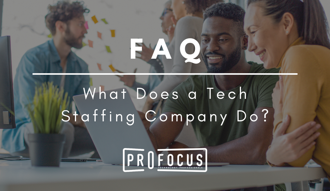 FAQ: What Does a Tech Staffing Company Do?