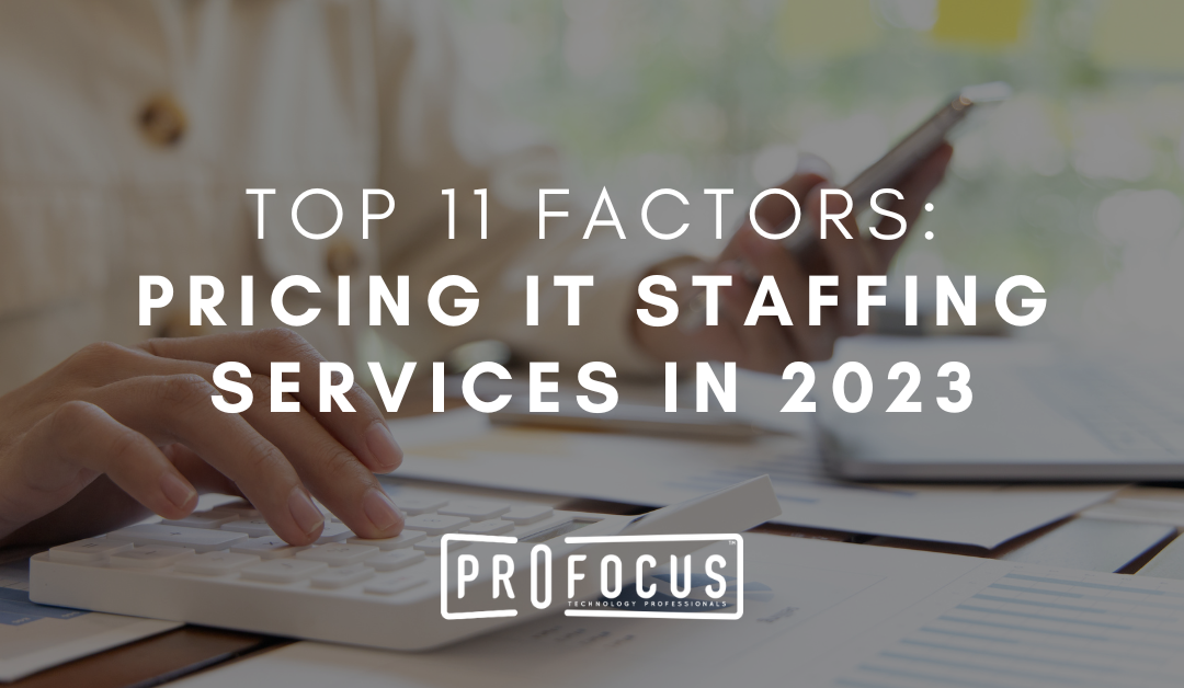 11 IT Staffing Pricing Factors in 2023