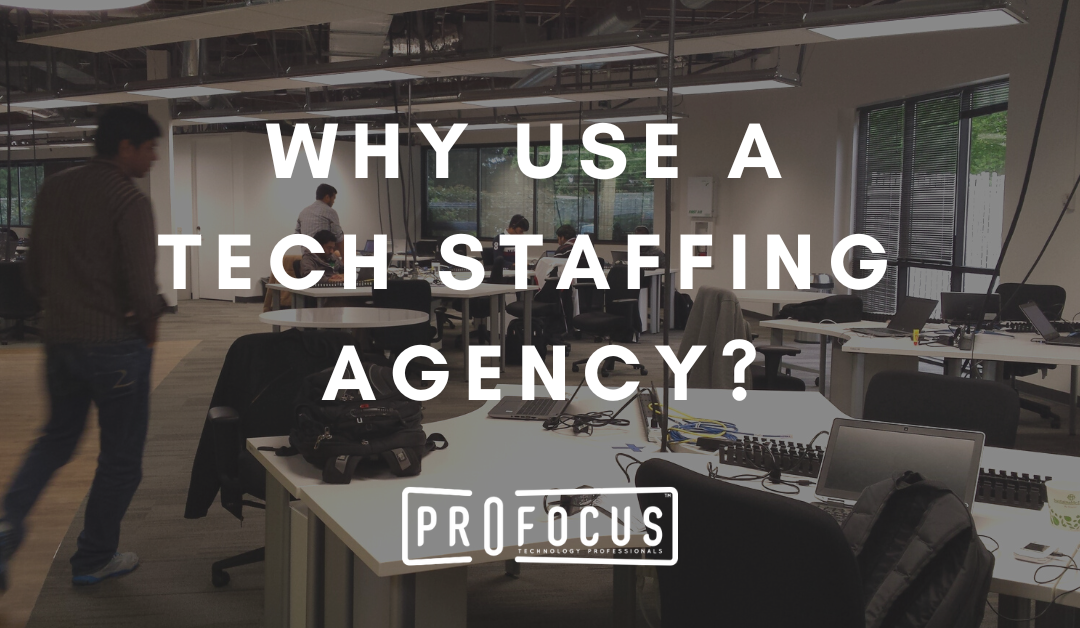 Why Use a Tech Staffing Agency?