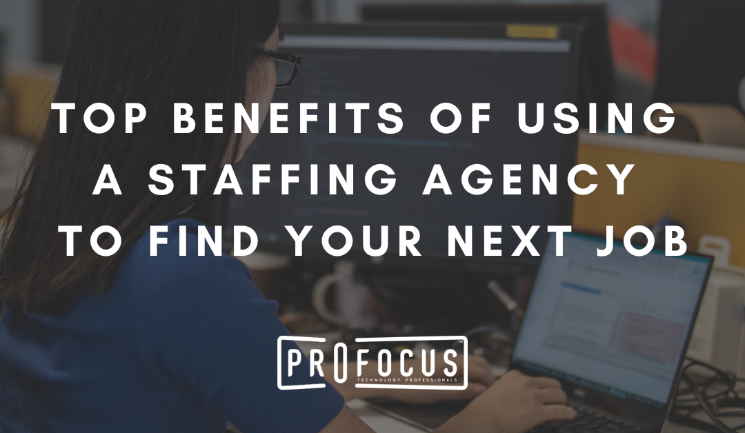 Top Benefits of Using a Staffing Agency to Find Your Next Job