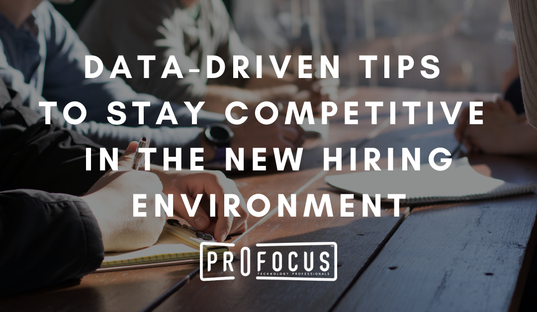 Data-Driven Tips to Stay Competitive in the New Hiring Environment