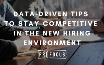 Data-Driven Tips to Stay Competitive in the New Hiring Environment