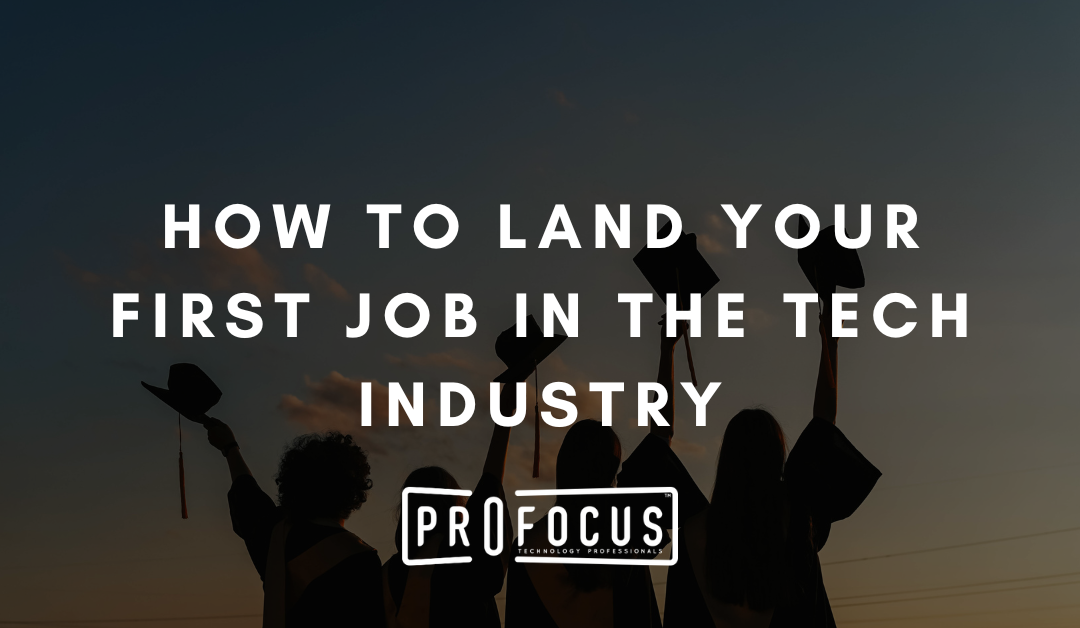 How to Land Your First Job in the Tech Industry