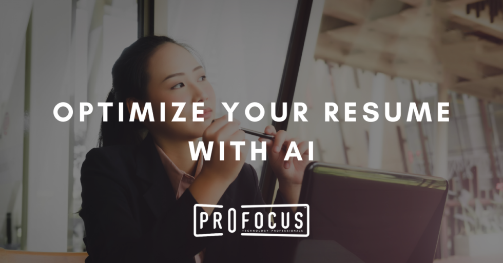 How to Use AI to Optimize Your Resume - ProFocus Technology - Open IT ...
