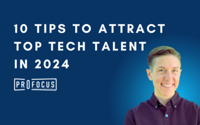 10 Tips to Attract Top Tech Talent in 2024: Insights from a Staffing Professional