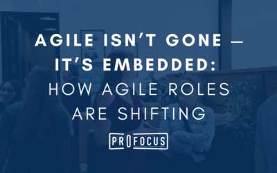 Agile Isn’t Gone — It’s Embedded: How Agile Roles Are Shifting