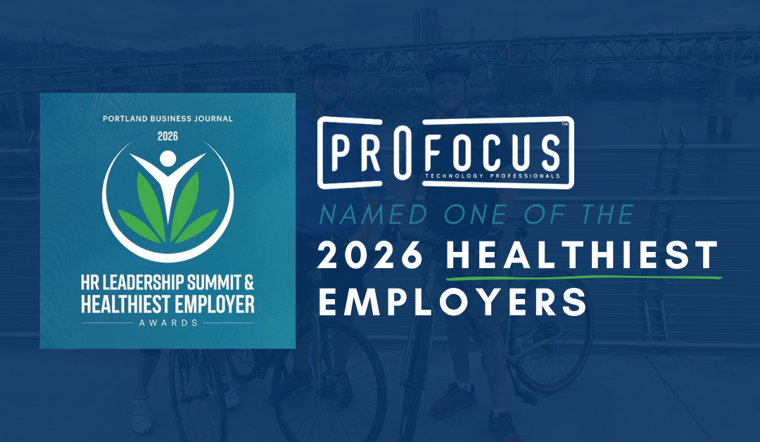 ProFocus Technology Named One of Oregon’s Healthiest Employers: What It Means for Tech Talent in 2026